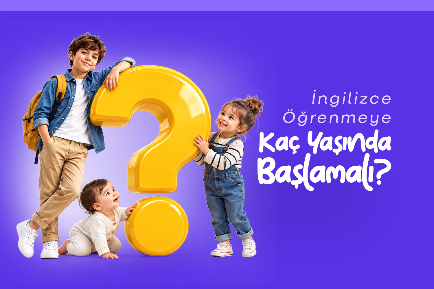 Çocuğum İngilizce Öğrenmeye Kaç Yaşında Başlamalı?